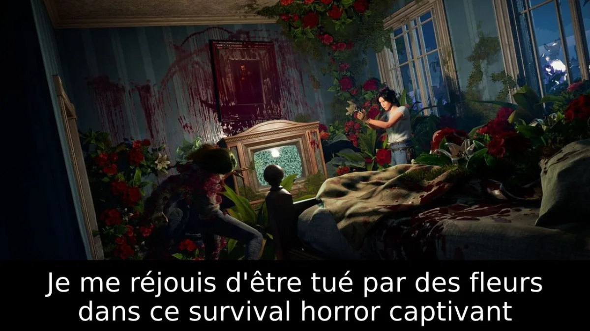 Je me réjouis d'être tué par des fleurs dans ce survival horror captivant