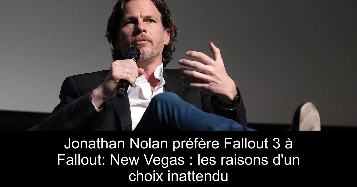 Jonathan Nolan préfère Fallout 3 à Fallout: New Vegas : les raisons d'un choix inattendu