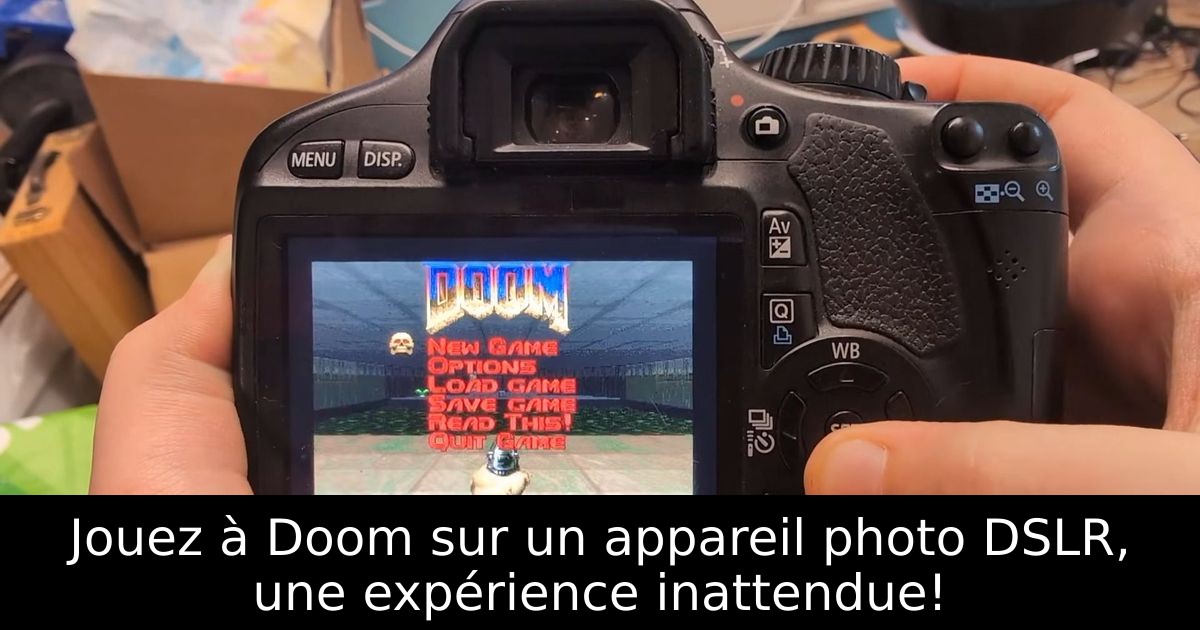 Jouez à Doom sur un appareil photo DSLR, une expérience inattendue!