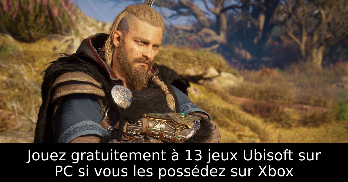 Jouez gratuitement à 13 jeux Ubisoft sur PC si vous les possédez sur Xbox