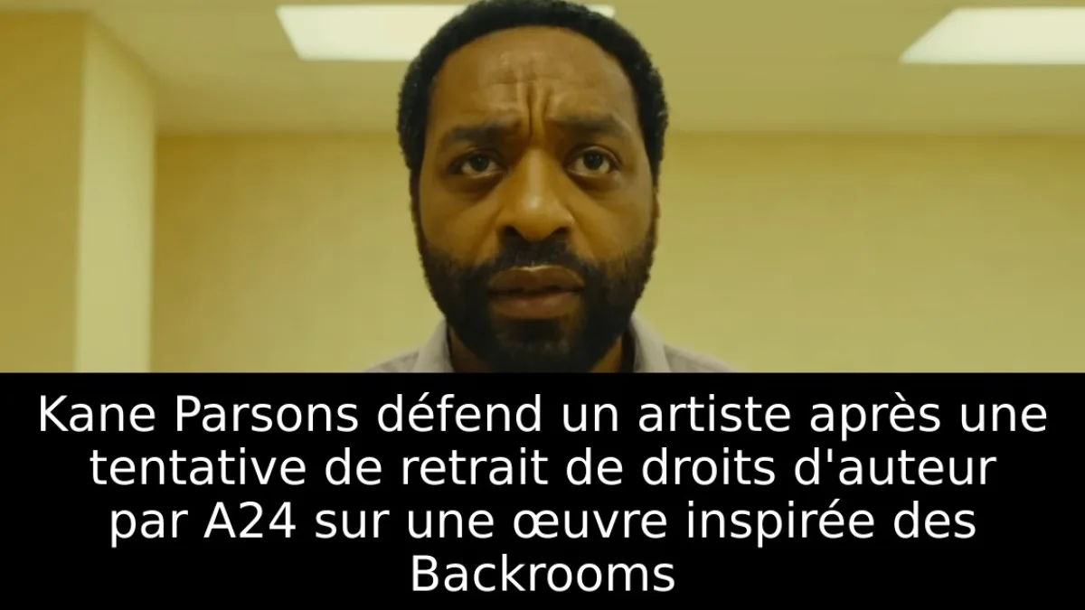Kane Parsons défend un artiste après une tentative de retrait de droits d'auteur par A24 sur une œuvre inspirée des Backrooms