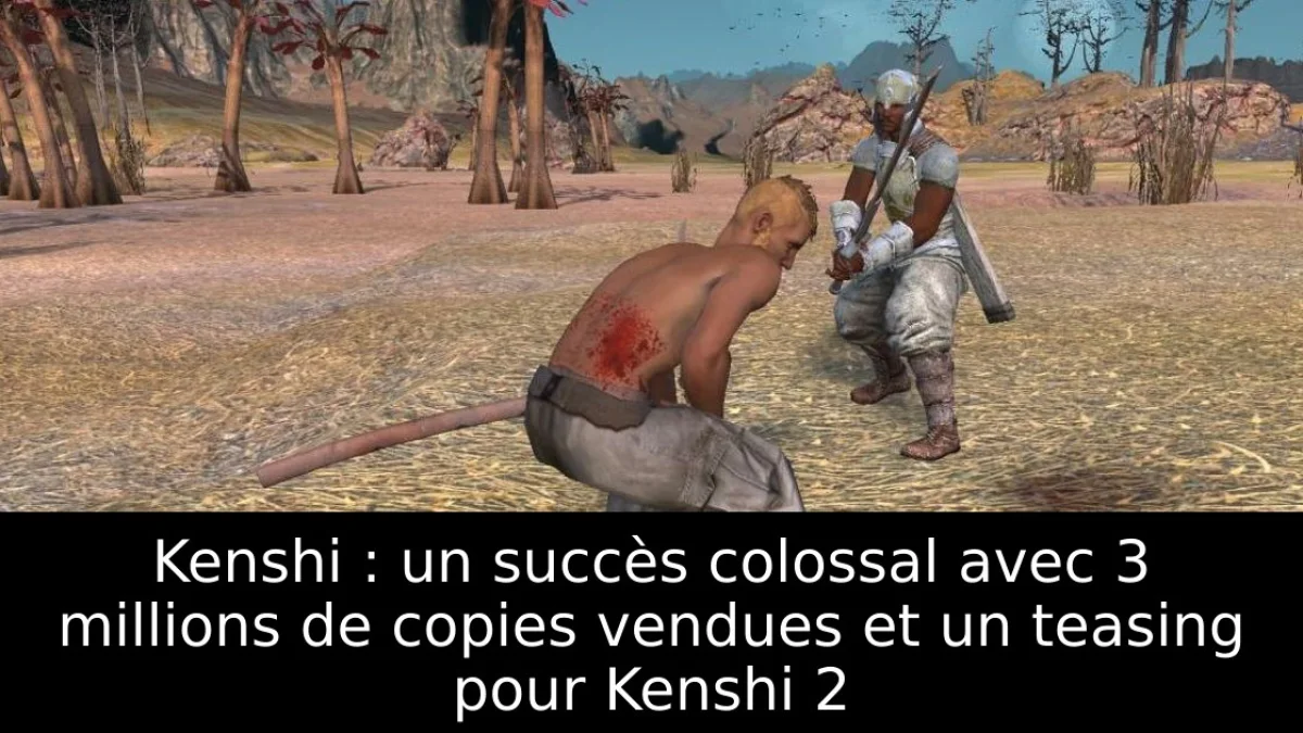 Kenshi : un succès colossal avec 3 millions de copies vendues et un teasing pour Kenshi 2