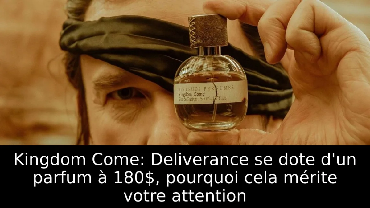 Kingdom Come: Deliverance se dote d'un parfum à 180$, pourquoi cela mérite votre attention