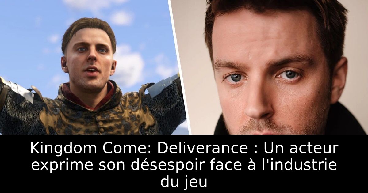 Kingdom Come: Deliverance : Un acteur exprime son désespoir face à l'industrie du jeu