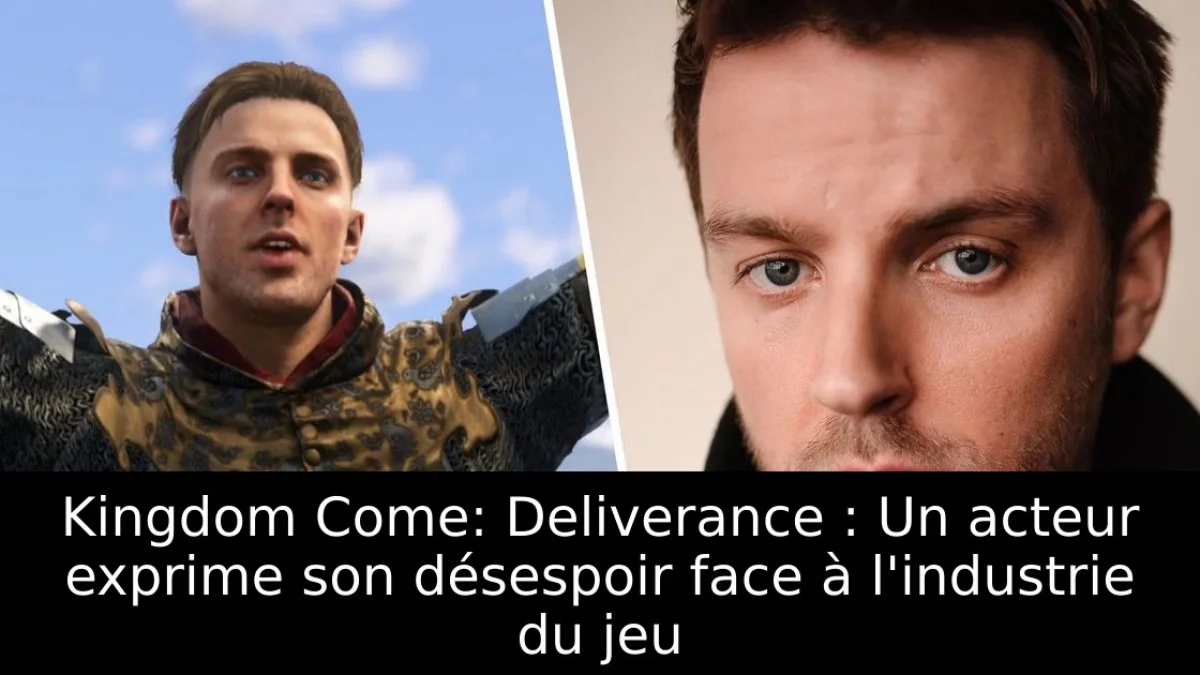 Kingdom Come: Deliverance : Un acteur exprime son désespoir face à l'industrie du jeu
