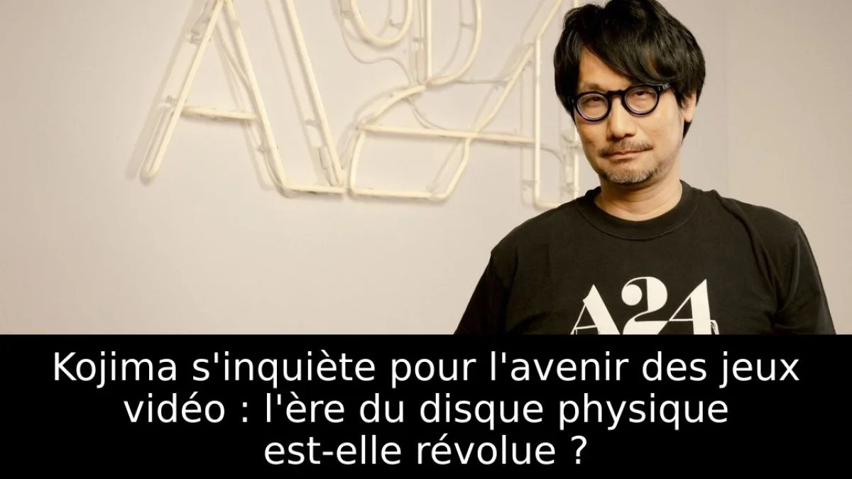 Kojima s'inquiète pour l'avenir des jeux vidéo : l'ère du disque physique est-elle révolue ?