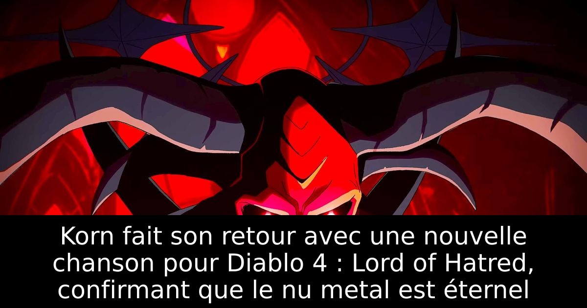 Korn fait son retour avec une nouvelle chanson pour Diablo 4 : Lord of Hatred, confirmant que le nu metal est éternel