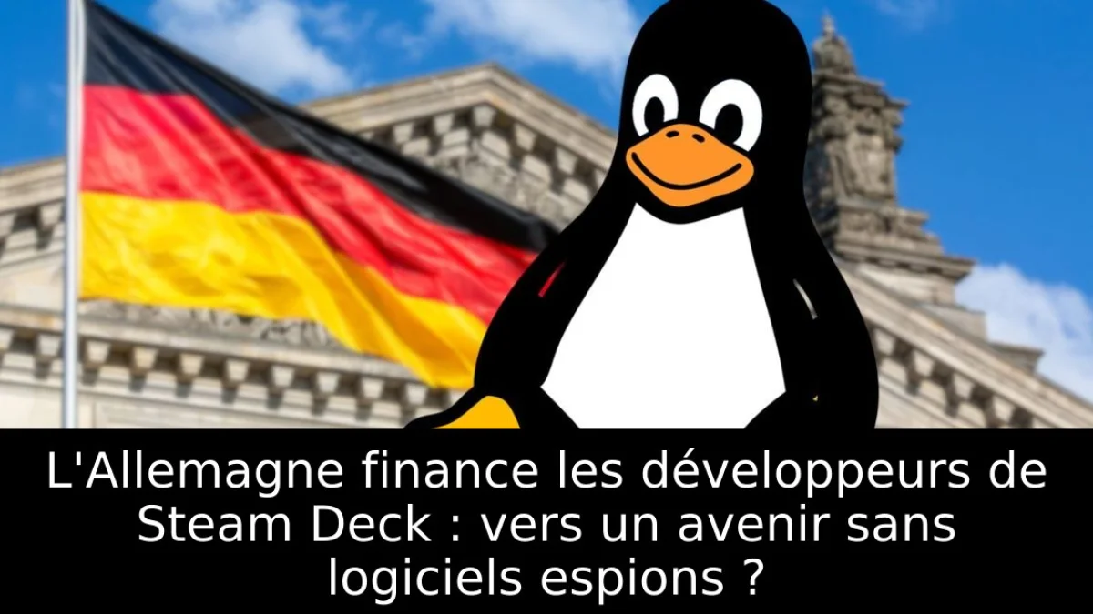 L'Allemagne finance les développeurs de Steam Deck : vers un avenir sans logiciels espions ?