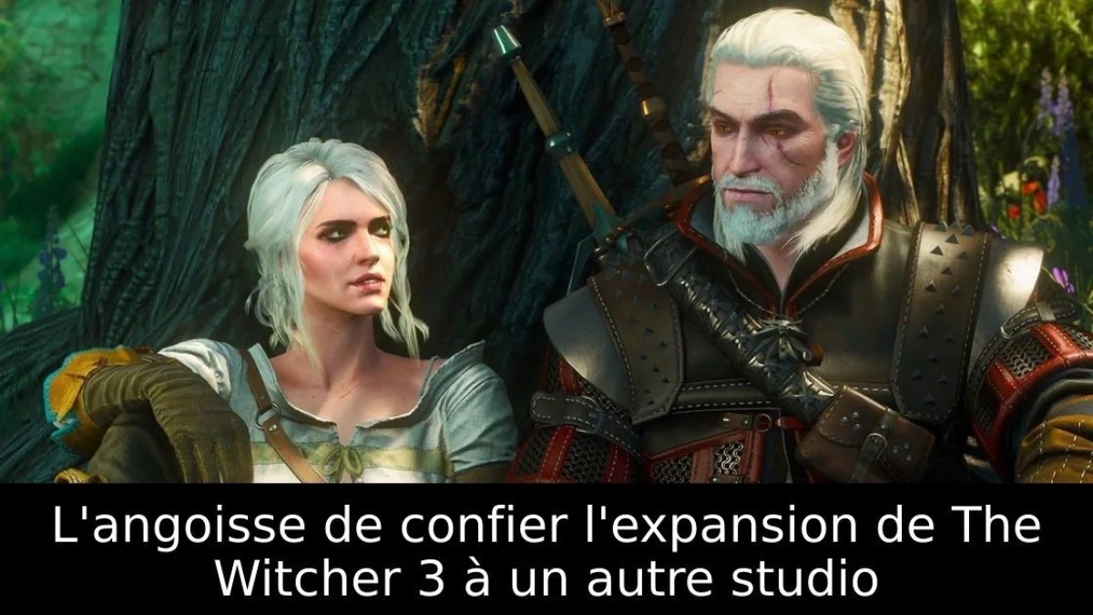 L'angoisse de confier l'expansion de The Witcher 3 à un autre studio
