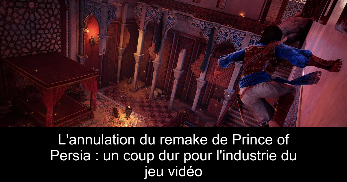 L'annulation du remake de Prince of Persia : un coup dur pour l'industrie du jeu vidéo