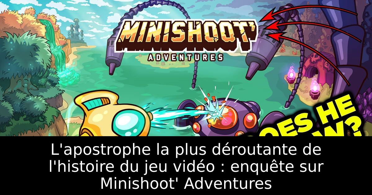 L'apostrophe la plus déroutante de l'histoire du jeu vidéo : enquête sur Minishoot' Adventures