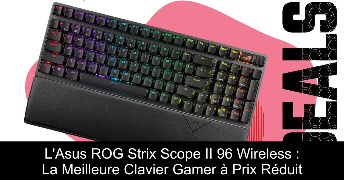 L'Asus ROG Strix Scope II 96 Wireless : La Meilleure Clavier Gamer à Prix Réduit