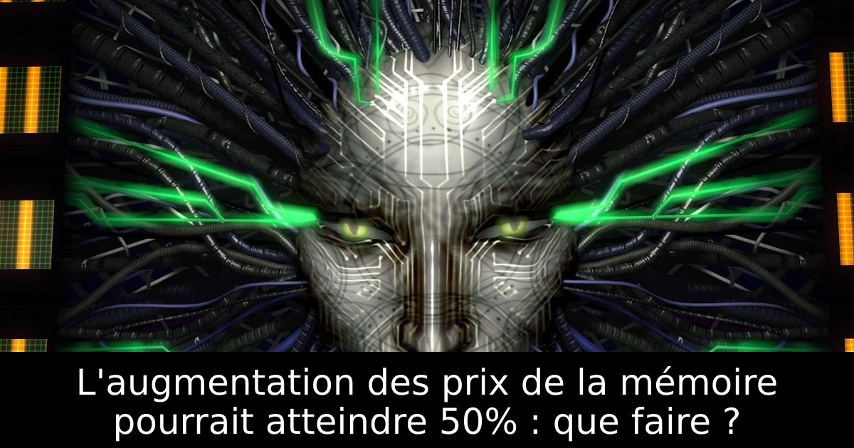 L'augmentation des prix de la mémoire pourrait atteindre 50% : que faire ?