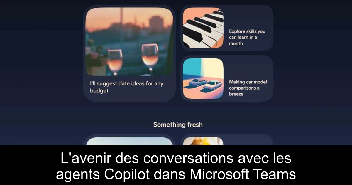L'avenir des conversations avec les agents Copilot dans Microsoft Teams