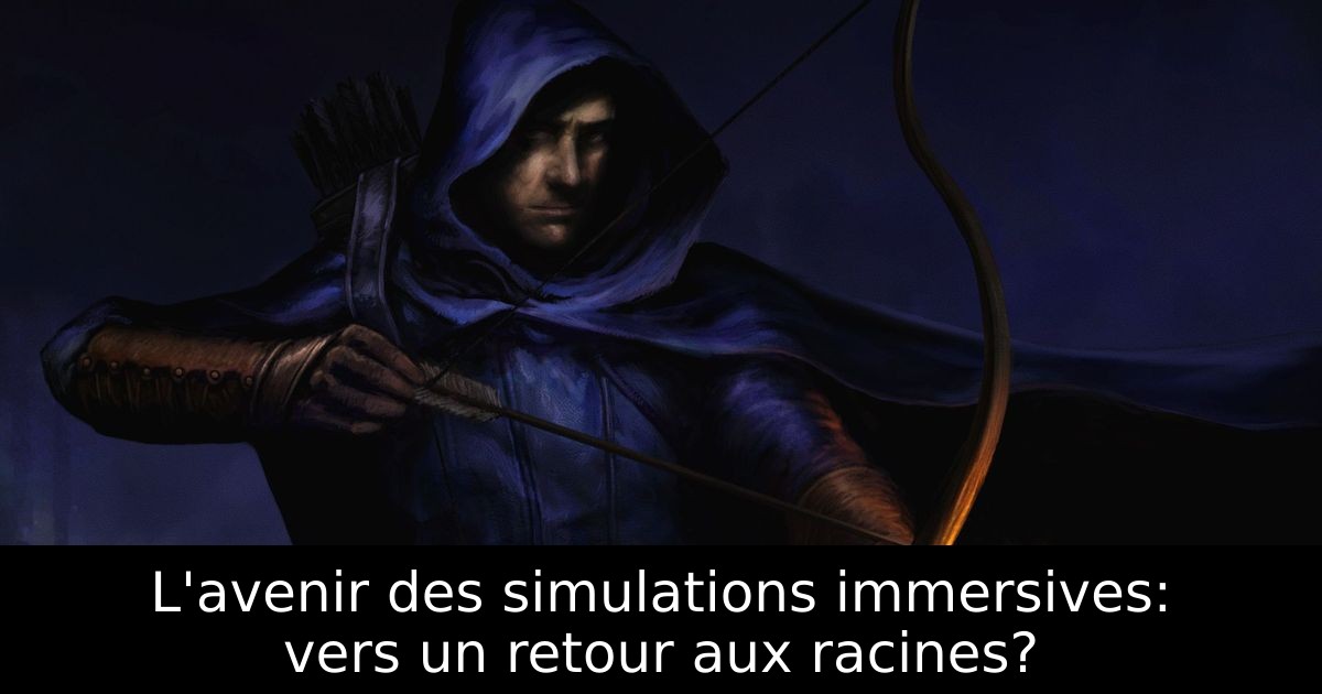 L'avenir des simulations immersives: vers un retour aux racines?