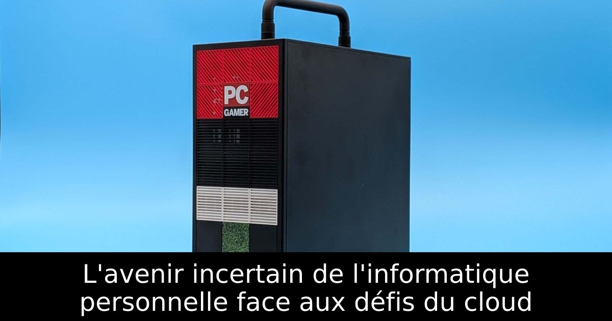 L'avenir incertain de l'informatique personnelle face aux défis du cloud