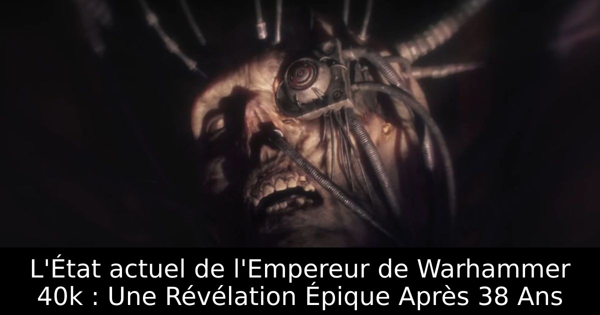 L'État actuel de l'Empereur de Warhammer 40k : Une Révélation Épique Après 38 Ans