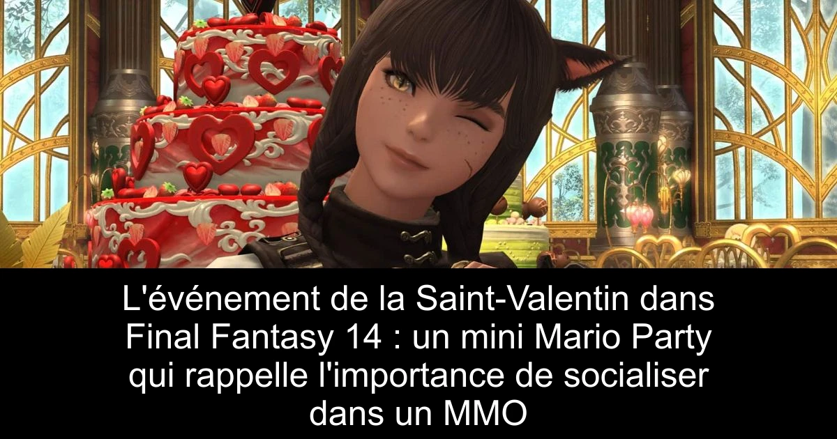 L'événement de la Saint-Valentin dans Final Fantasy 14 : un mini Mario Party qui rappelle l'importance de socialiser dans un MMO