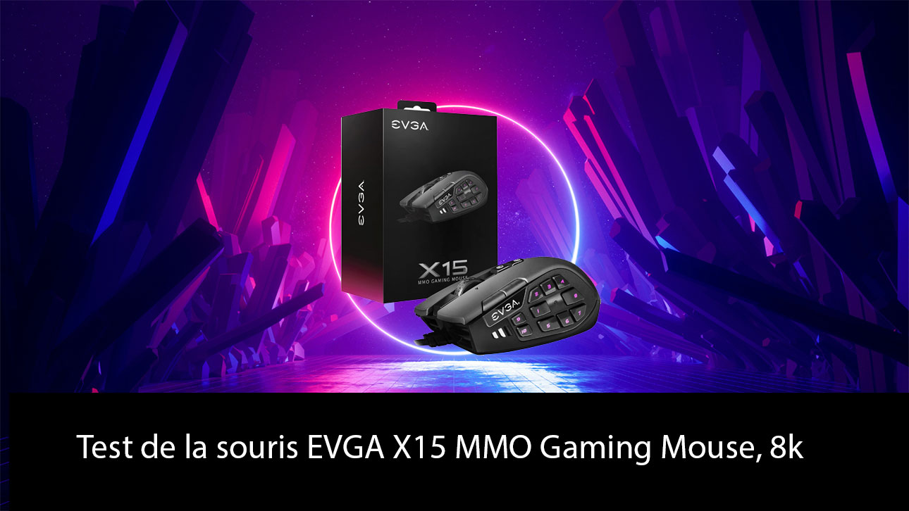 Test l'EVGA X15 MMO Gaming Mouse 8k : L'Alliée Incontournable pour le Gaming et le Travail