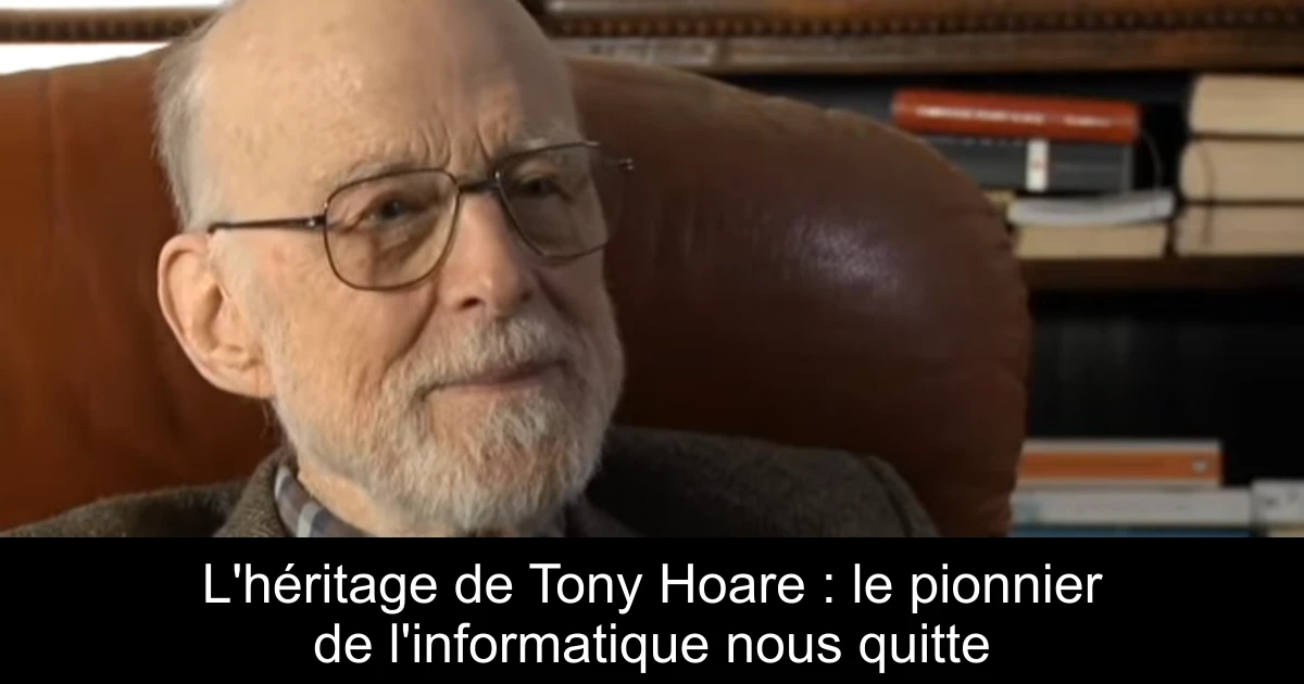 L'héritage de Tony Hoare : le pionnier de l'informatique nous quitte