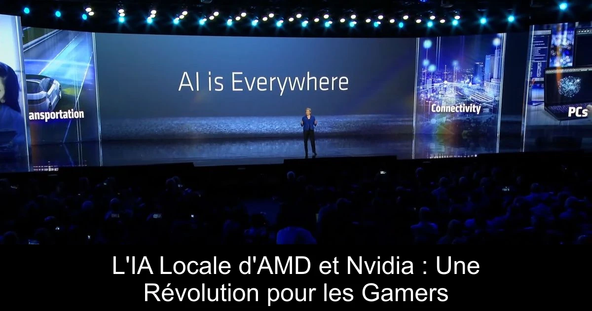 L'IA Locale d'AMD et Nvidia : Une Révolution pour les Gamers