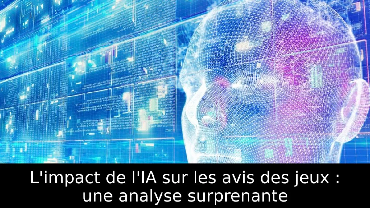 L'impact de l'IA sur les avis des jeux : une analyse surprenante