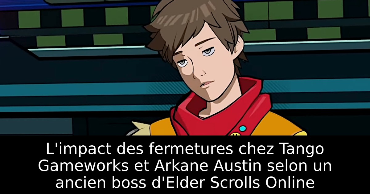 L'impact des fermetures chez Tango Gameworks et Arkane Austin selon un ancien boss d'Elder Scrolls Online