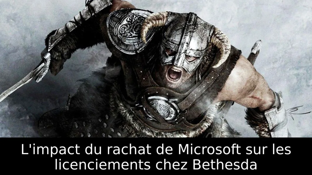 L'impact du rachat de Microsoft sur les licenciements chez Bethesda