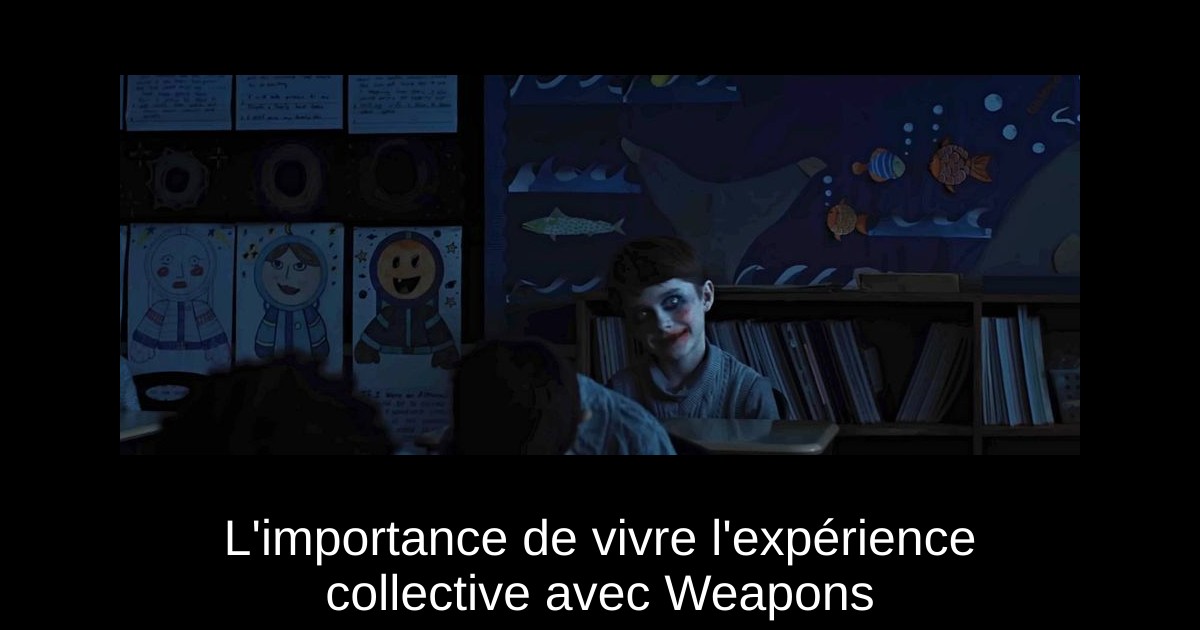 L'importance de vivre l'expérience collective avec Weapons