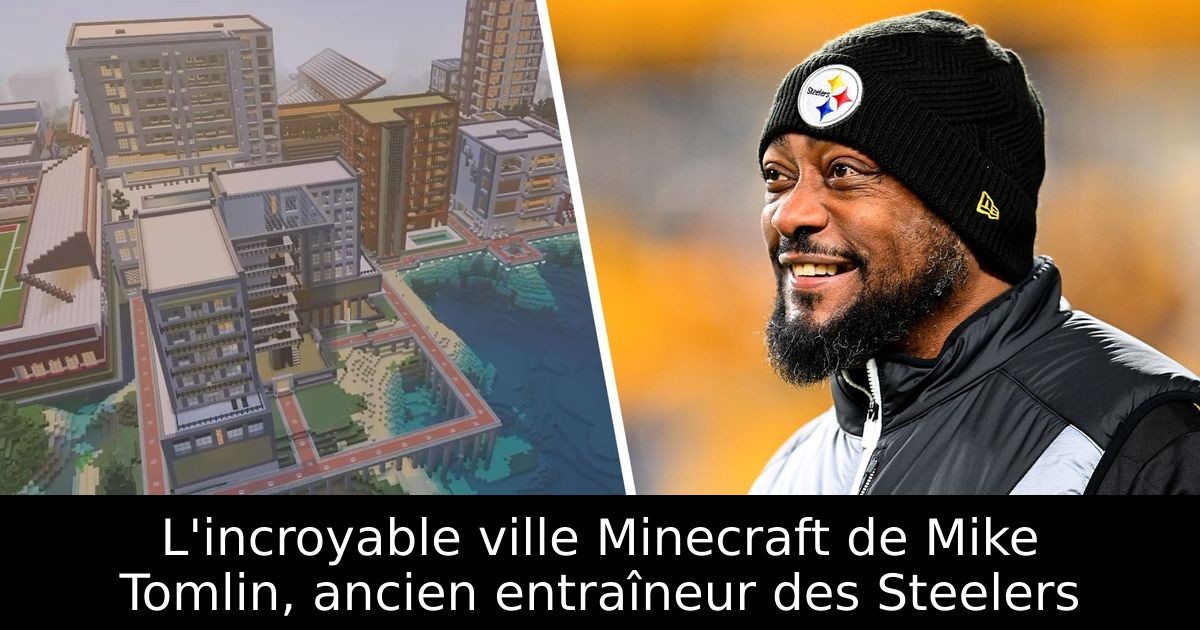 L'incroyable ville Minecraft de Mike Tomlin, ancien entraîneur des Steelers