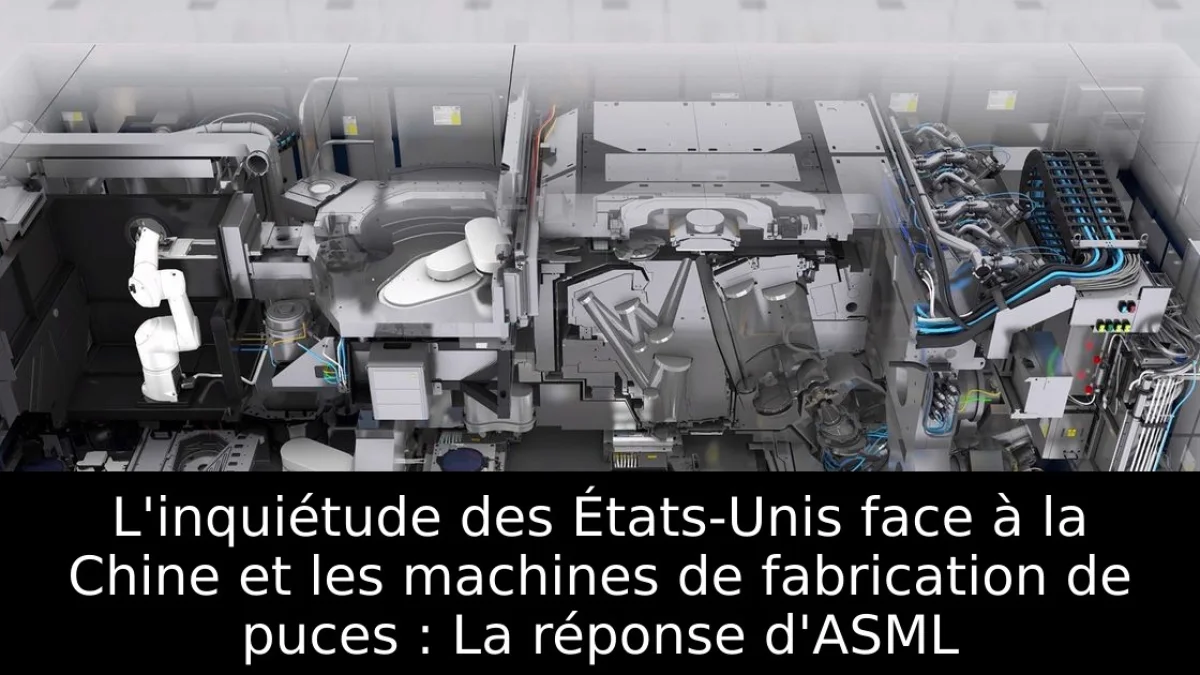 L'inquiétude des États-Unis face à la Chine et les machines de fabrication de puces : La réponse d'ASML