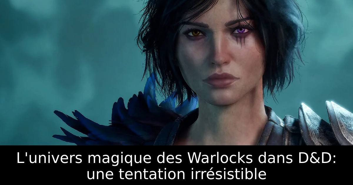 L'univers magique des Warlocks dans D&D: une tentation irrésistible