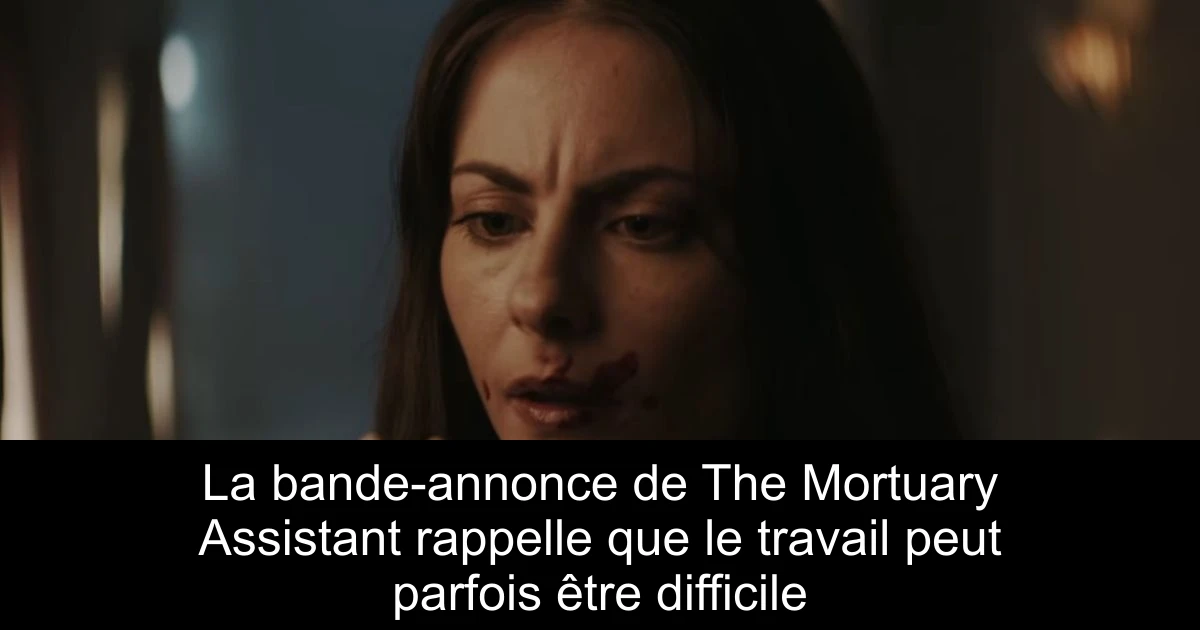 La bande-annonce de The Mortuary Assistant rappelle que le travail peut parfois être difficile