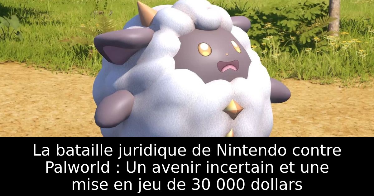 La bataille juridique de Nintendo contre Palworld : Un avenir incertain et une mise en jeu de 30 000 dollars