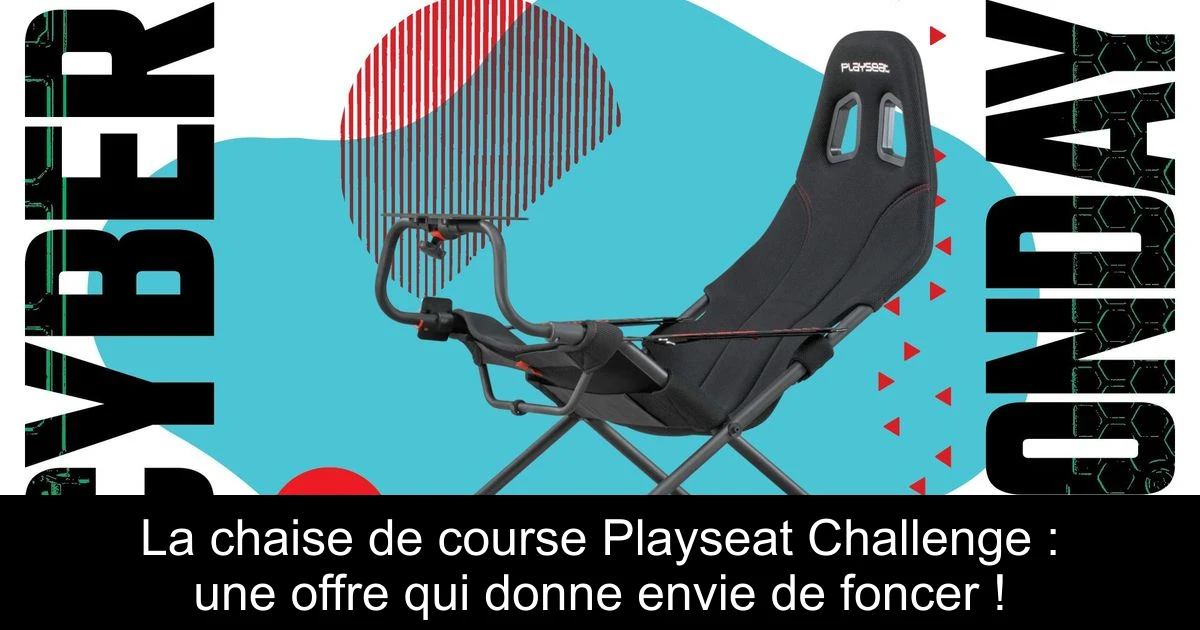 La chaise de course Playseat Challenge : une offre qui donne envie de foncer !