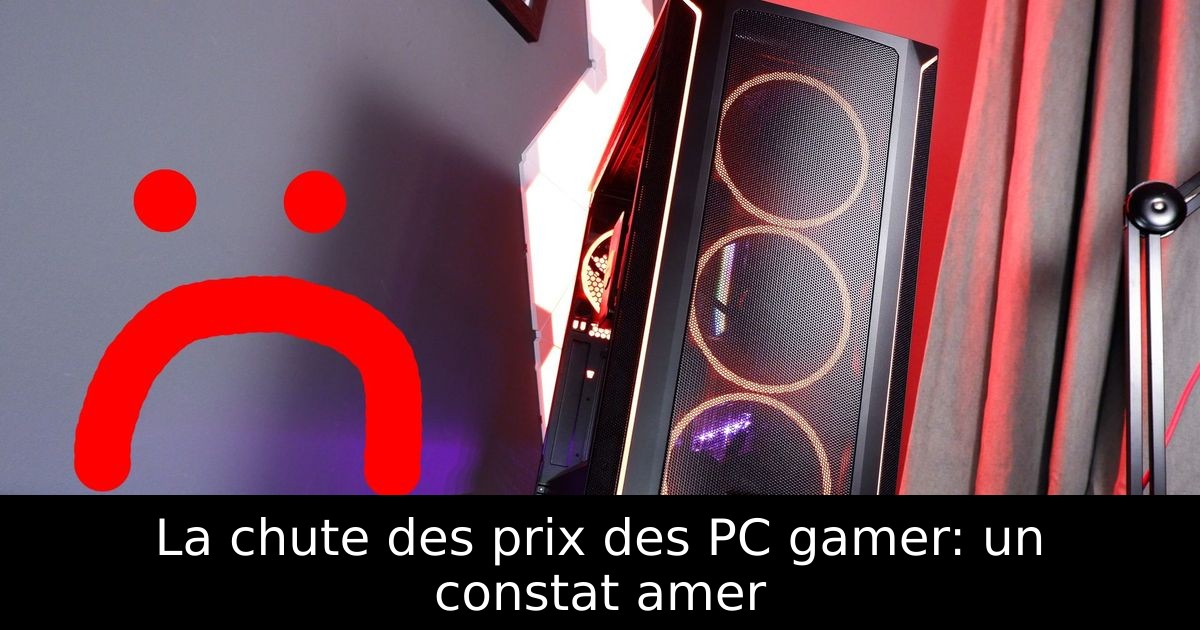 La chute des prix des PC gamer: un constat amer
