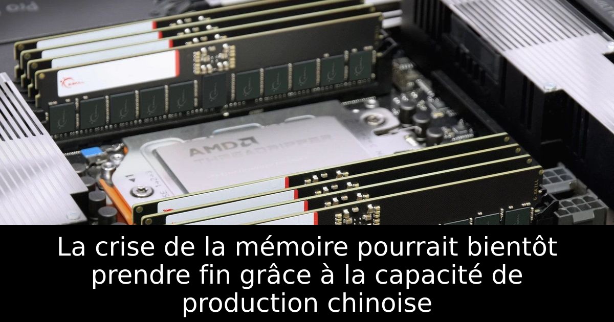 La crise de la mémoire pourrait bientôt prendre fin grâce à la capacité de production chinoise