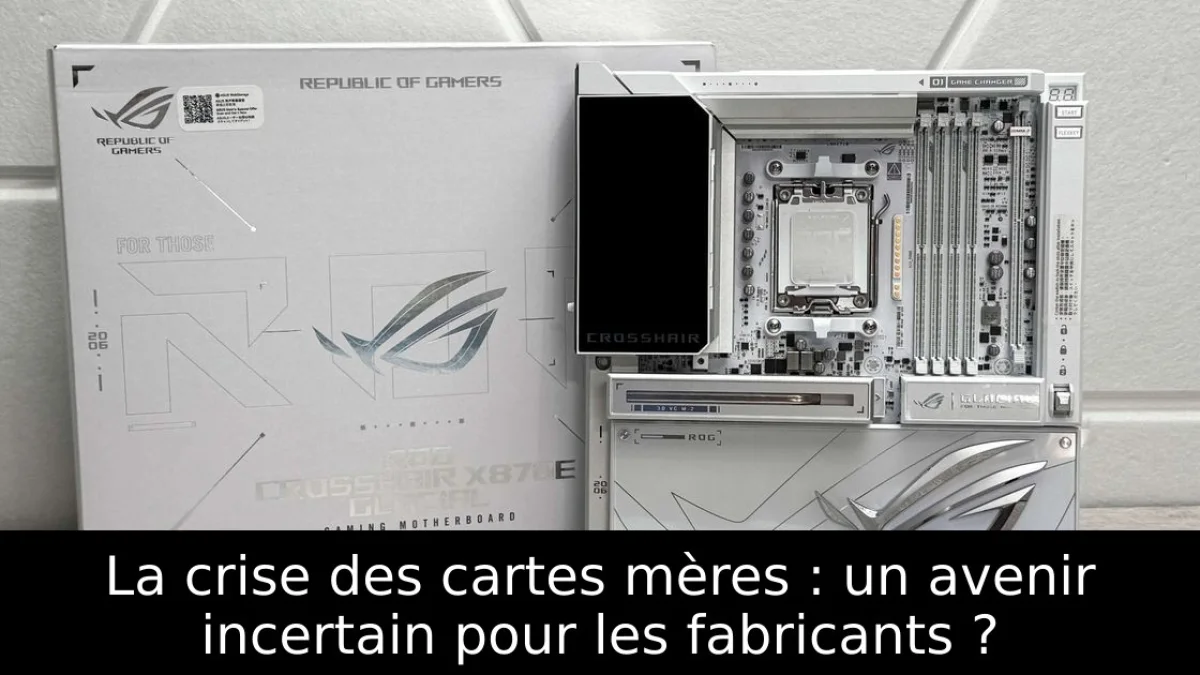 La crise des cartes mères : un avenir incertain pour les fabricants ?