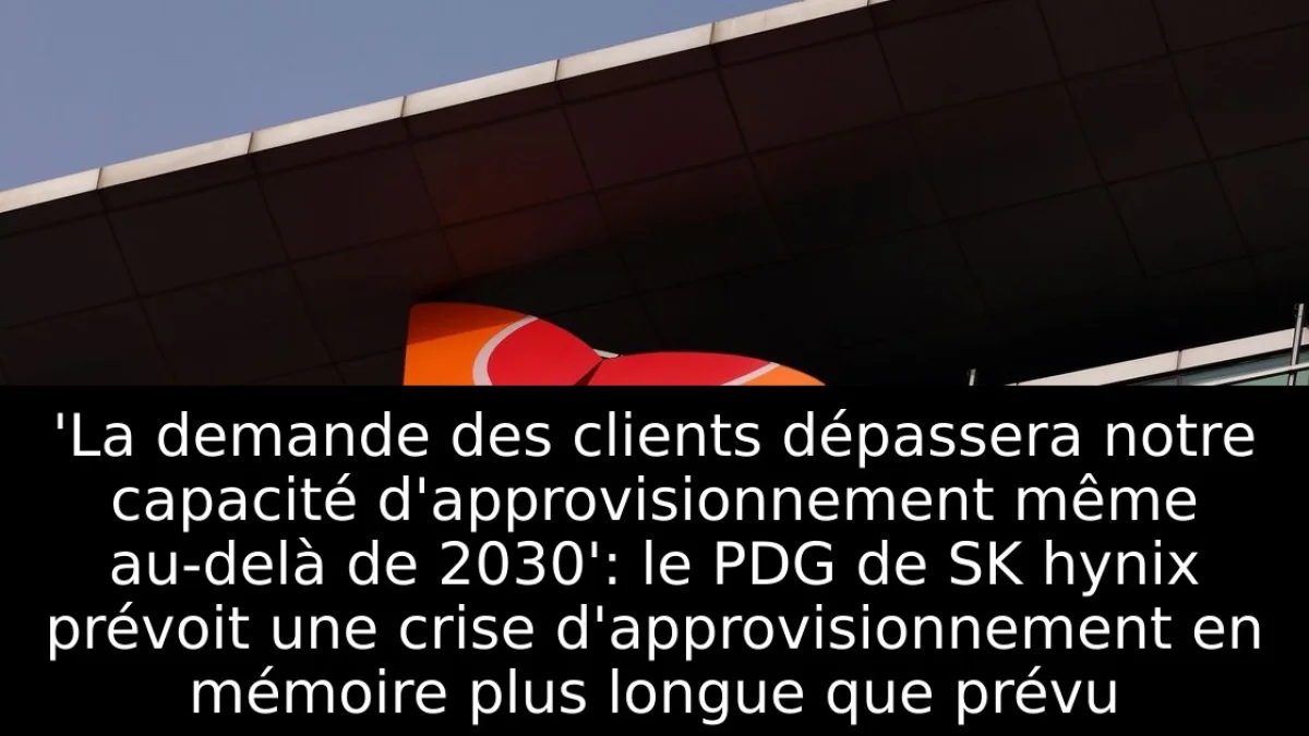 'La demande des clients dépassera notre capacité d'approvisionnement même au-delà de 2030': le PDG de SK hynix prévoit une crise d'approvisionnement en mémoire plus longue que prévu