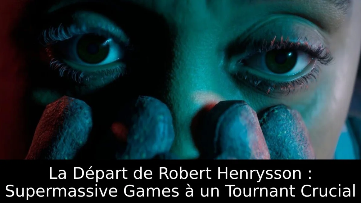 La Départ de Robert Henrysson : Supermassive Games à un Tournant Crucial