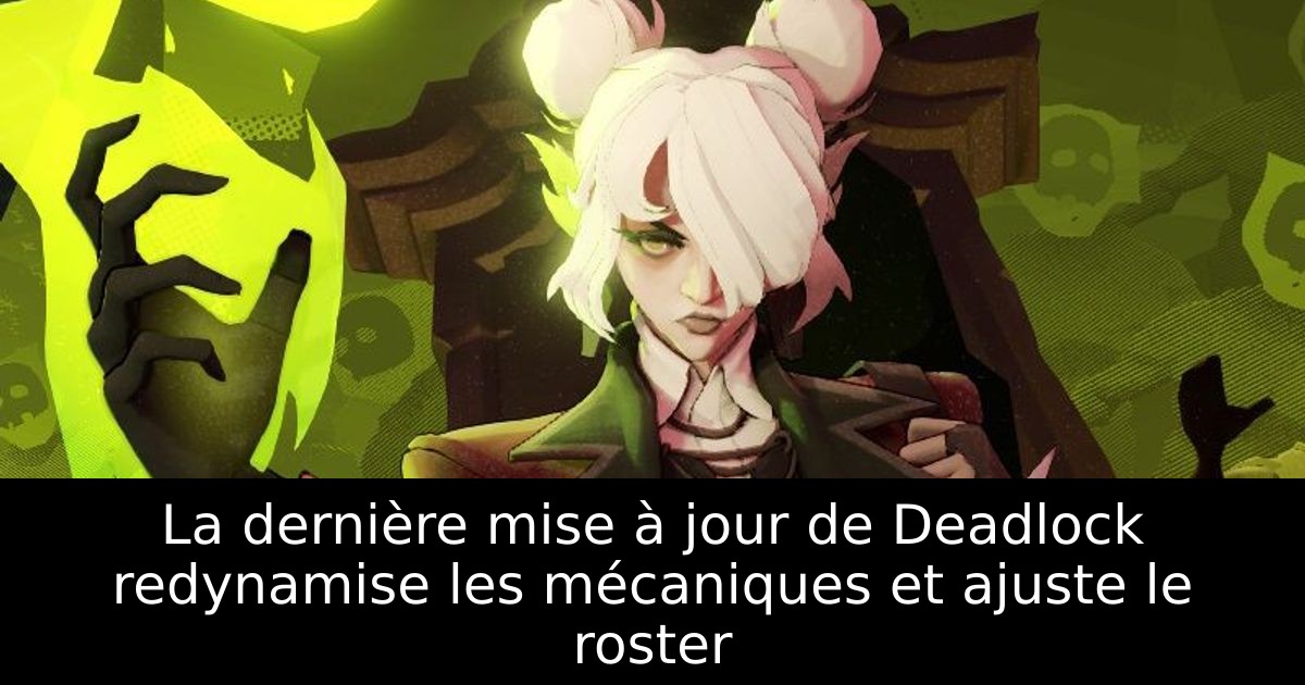 La dernière mise à jour de Deadlock redynamise les mécaniques et ajuste le roster