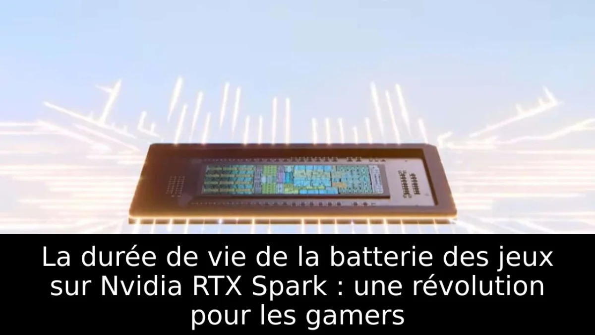 La durée de vie de la batterie des jeux sur Nvidia RTX Spark : une révolution pour les gamers