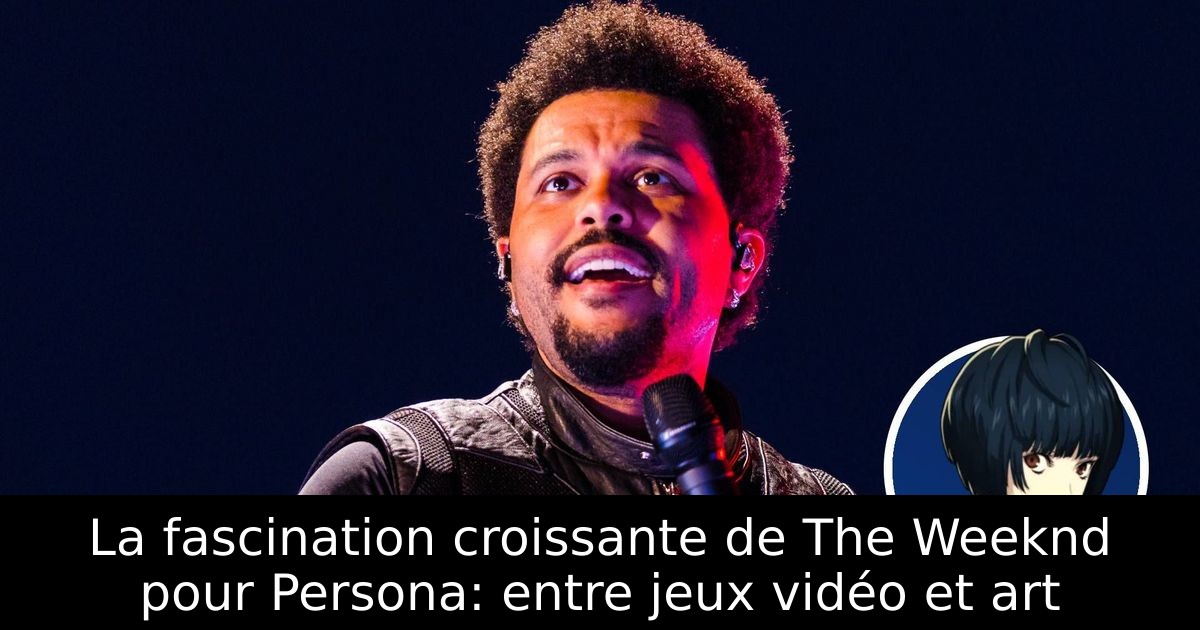 La fascination croissante de The Weeknd pour Persona: entre jeux vidéo et art