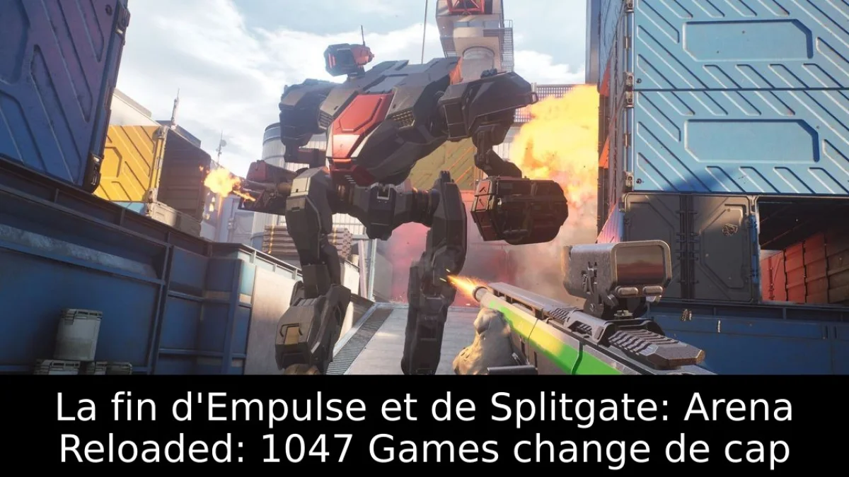 La fin d'Empulse et de Splitgate: Arena Reloaded: 1047 Games change de cap