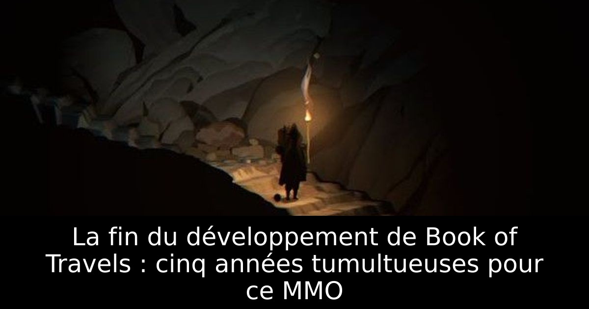 La fin du développement de Book of Travels : cinq années tumultueuses pour ce MMO