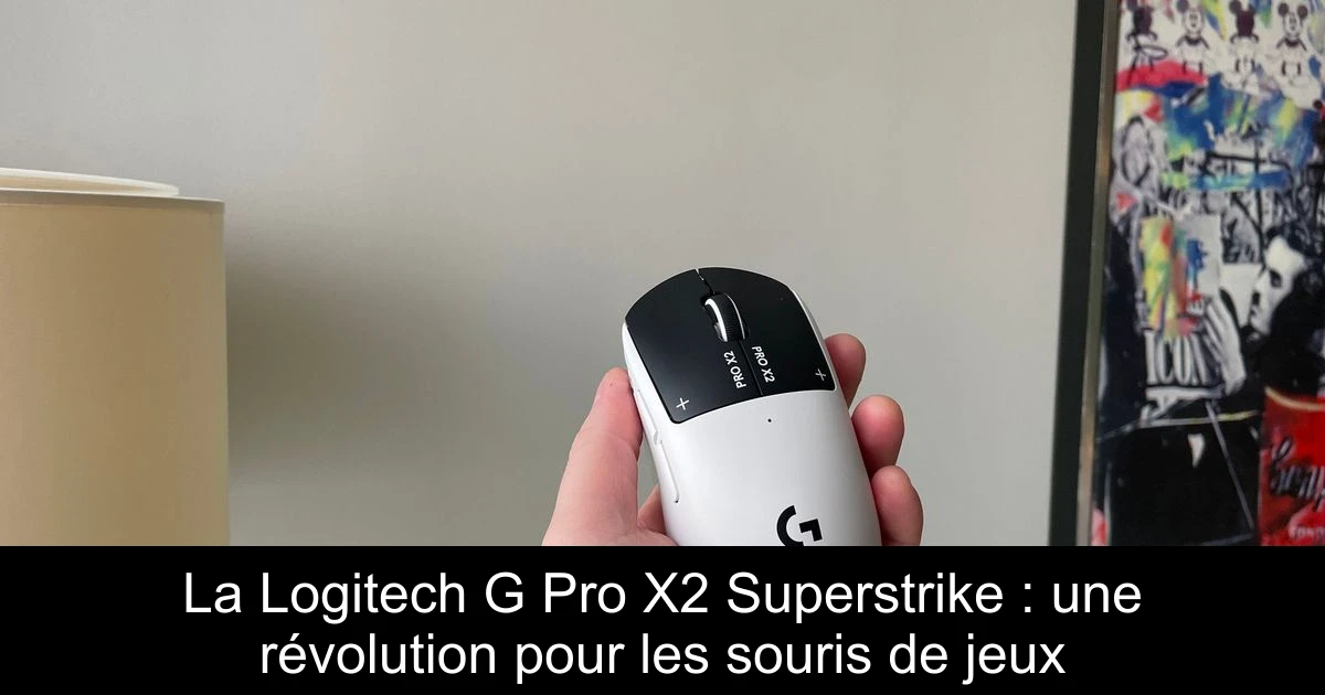 La Logitech G Pro X2 Superstrike : une révolution pour les souris de jeux