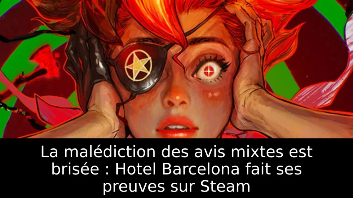 La malédiction des avis mixtes est brisée : Hotel Barcelona fait ses preuves sur Steam