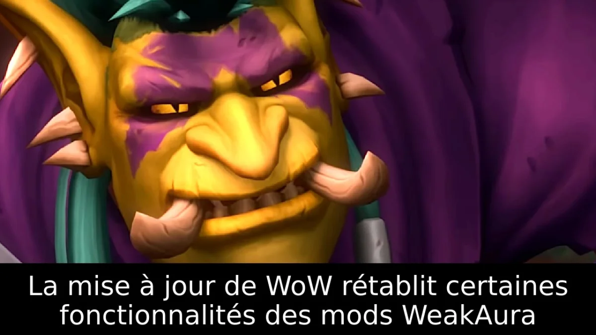 La mise à jour de WoW rétablit certaines fonctionnalités des mods WeakAura