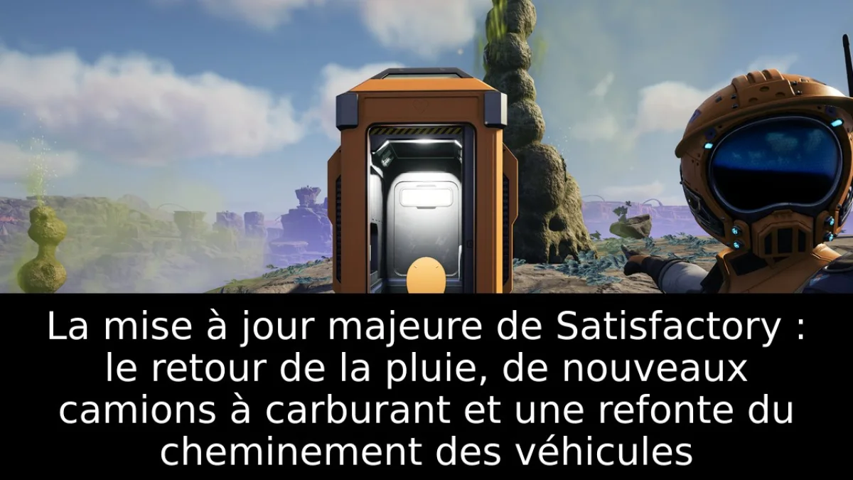 La mise à jour majeure de Satisfactory : le retour de la pluie, de nouveaux camions à carburant et une refonte du cheminement des véhicules