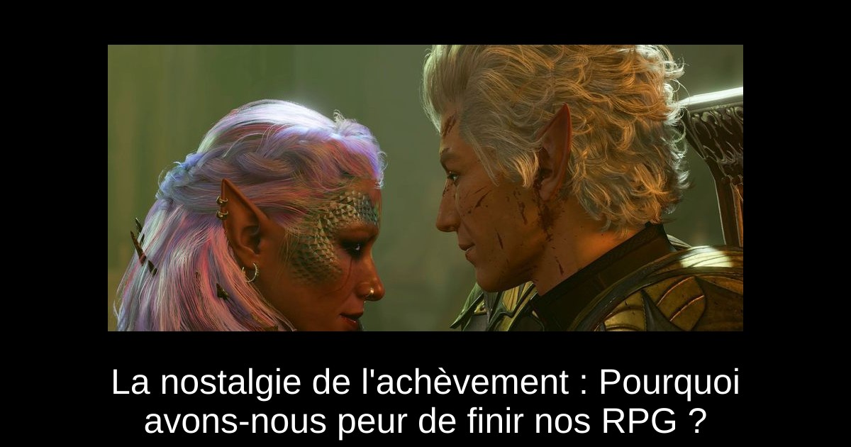 La nostalgie de l'achèvement : Pourquoi avons-nous peur de finir nos RPG ?